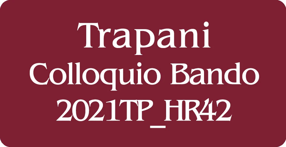 Convocazione per colloquio Docenti partecipanti al Bando 2021TP_HR42 sede di Trapani