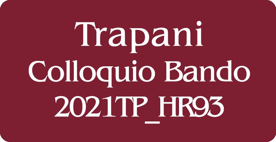 Convocazione per colloquio Docenti partecipanti al Bando 2021TP_HR93 sede di Trapani